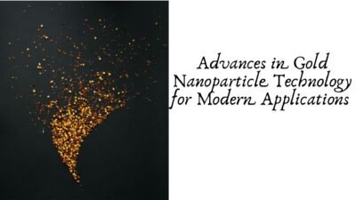 Advances in Gold Nanoparticle Technology for Modern Applications